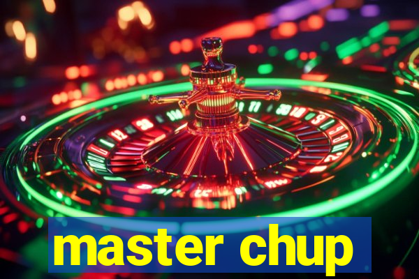 master chup